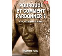Pourquoi et comment pardonner? à soi, aux autres et à Dieu A soi, aux autres et à Dieu - Thierry Fourchaud - La Bonne Nouvelle - broché - Essai