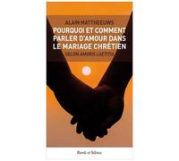 Pourquoi Et Comment Parler D'amour Dans Le Mariage Chrétien Selon Amoris Laetitia ?