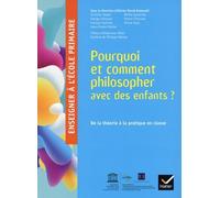 Enseigner à l'école primaire - Éd 2018 - Pourquoi et comment philosopher avec des enfants ?