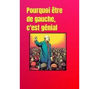 Pourquoi être de gauche, c'est génial: LE cadeau pour troller vos amis gauchistes