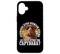 Pourquoi Être Humain Quand Je Peux Être Un Capybara? Coque pour iPhone 16 Plus
