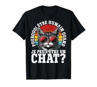 Pourquoi Être Humain Quand Je Peux Être Un Chat? T-Shirt