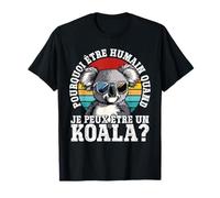 Pourquoi Être Humain Quand Je Peux Être Un Koala? T-Shirt