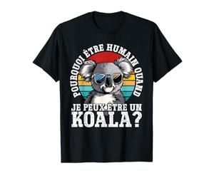Pourquoi Être Humain Quand Je Peux Être Un Koala? T-Shirt