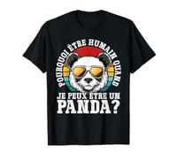 Pourquoi Être Humain Quand Je Peux Être Un panda? T-Shirt