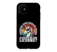 Pourquoi Être Humain Quand Je Peux Être Une Licorne? Coque pour iPhone 11
