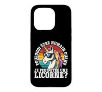 Pourquoi Être Humain Quand Je Peux Être Une Licorne? Coque pour iPhone 15 Pro