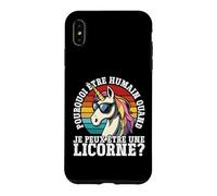 Pourquoi Être Humain Quand Je Peux Être Une Licorne? Coque pour iPhone XS Max