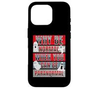 Pourquoi être Normal Quand on Peut être Un Chasseur de fantômes Amusant et Paranormal Coque pour iPhone 16 Pro