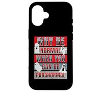 Pourquoi être Normal Quand on Peut être Un Chasseur de fantômes Amusant et Paranormal Coque pour iPhone 16