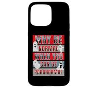 Pourquoi être Normal Quand on Peut être Un Chasseur de fantômes Amusant et Paranormal Coque pour iPhone 15 Pro Max