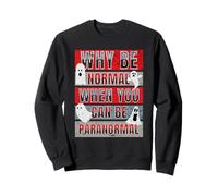 Pourquoi être Normal Quand on Peut être Un Chasseur de fantômes Amusant et Paranormal Sweatshirt