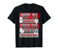 Pourquoi être Normal Quand on Peut être Un Chasseur de fantômes Amusant et Paranormal T-Shirt