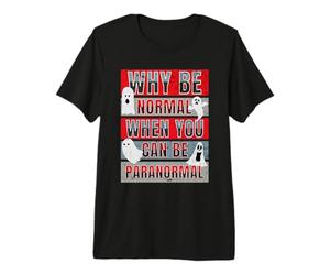 Pourquoi être Normal Quand on Peut être Un Chasseur de fantômes Amusant et Paranormal T-Shirt Haut de Gamme