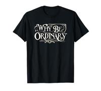 Pourquoi être ordinaire. Citation de motivation T-Shirt