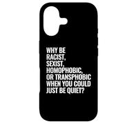 Pourquoi être raciste, sexiste, homophobe ou transphobe Coque pour iPhone 17