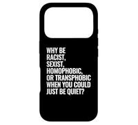 Pourquoi être raciste, sexiste, homophobe ou transphobe Coque pour iPhone 17 Pro