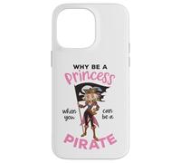Pourquoi être Une Princesse Quand on Peut être Une Fille Pirate Coque pour iPhone 14 Pro Max