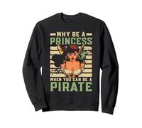 Pourquoi être une princesse quand vous pouvez être un pirate Sweatshirt