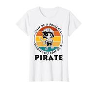 Pourquoi être une princesse quand vous pouvez être un pirate T-Shirt