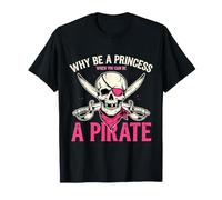 Pourquoi être Une Princesse Quand Vous Pouvez être Un Pirate T-Shirt