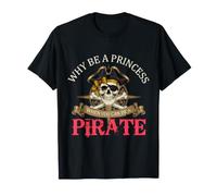 Pourquoi être Une Princesse Quand Vous Pouvez être Un Pirate T-Shirt
