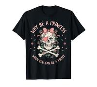 Pourquoi être Une Princesse Quand Vous Pouvez être Un Pirate T-Shirt