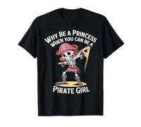 Pourquoi être une princesse quand vous pouvez être une pirate, une jolie fille pirate T-Shirt