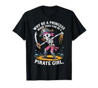 Pourquoi être une princesse quand vous pouvez être une pirate, une jolie fille pirate T-Shirt