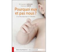 Pourquoi eux et pas nous ? D'autres réponses à l'infertilité - Yannick Vérité - Quintessence Holoconcept - broché - Essai
