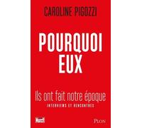 Pourquoi eux - Ils ont fait notre époque - Caroline Pigozzi - Plon - broché - Essai