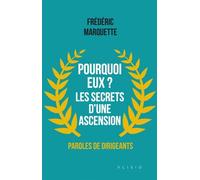 Pourquoi eux ? Les secrets d'une ascension: Paroles de dirigeants