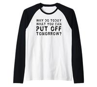 Pourquoi Faire Aujourd'hui ce Que Vous Pouvez Remettre Demain ? Manche Raglan