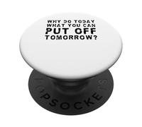 Pourquoi Faire Aujourd'hui ce Que Vous Pouvez Remettre Demain ? PopSockets PopGrip Adhésif