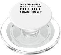 Pourquoi Faire Aujourd'hui ce Que Vous Pouvez Remettre Demain ? PopSockets PopGrip pour MagSafe