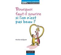 Pourquoi faut-il sourire quand on n'est pas beau ?: Psychologie de la séduction