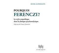 Pourquoi Ferenczi ? Le style empathique dans la clinique psychanalytique - Daniel Kupermann - D'ithaque Eds - broché - Essai