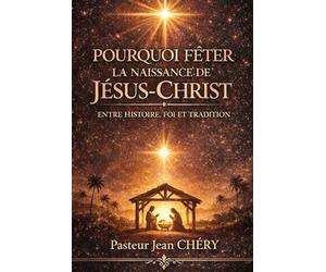POURQUOI FÊTER LA NAISSANCE DE JÉSUS-CHRIST: ENTRE HISTOIRE, FOI ET TRADITION