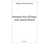 Pourquoi, fous d'Emma, nous aimons Marcel