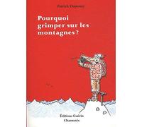 POURQUOI GRIMPER SUR LES MONTAGNES ? de DUPOUEY (2012) Broché