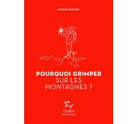 Pourquoi grimper sur les montagnes - Patrick Dupouey - Guerin Eds - broché - Essai