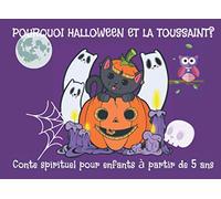 Pourquoi Halloween et la Toussaint? Conte spirituel pour enfants à partir de 5 ans