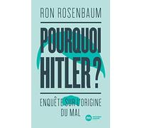 Pourquoi Hitler ?: Enquête sur l'origine du mal
