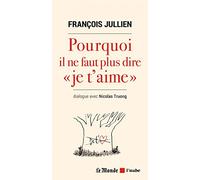 Pourquoi Il Ne Faut Pas Dire "Je T'aime