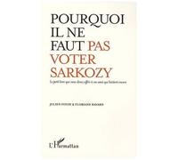 Julien Fouin – Pourquoi il ne faut pas voter Sarkozy – Le petit livre à offrir – Essai – Broché