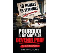 Pourquoi il ne faut plus devenir prof: Anatomie d'un piège institutionnel