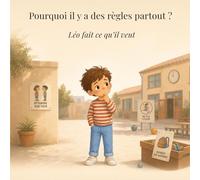Pourquoi il y a des règles partout ?: Léo fait comme il veut