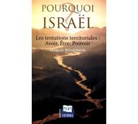 Pourquoi Israël ?: Les tentations territoriales : avoir, être, pouvoir