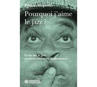 Pourquoi j’aime le jazz ? Écrits sur le jazz et autres exercices d’admiration - Pascal Anquetil - Frémeaux & Associés - broché - Essai