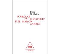 Pourquoi j'ai construit une maison carrée - Jean Guilaine - Odile Jacob - broché - Roman